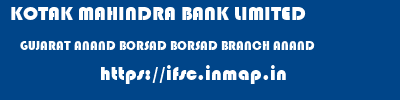KOTAK MAHINDRA BANK LIMITED  GUJARAT ANAND BORSAD BORSAD BRANCH ANAND  ifsc code